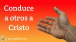 Conduce a otros a Cristo – Devocional diario