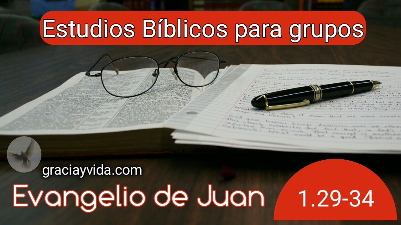 Evangelio De Juan 1 29 34 Estudio Para Grupos Gracia Y Vida