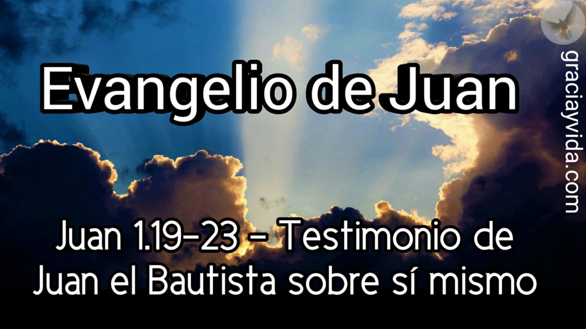 Juan 1.19-23 – Testimonio de Juan el Bautista sobre sí mismo