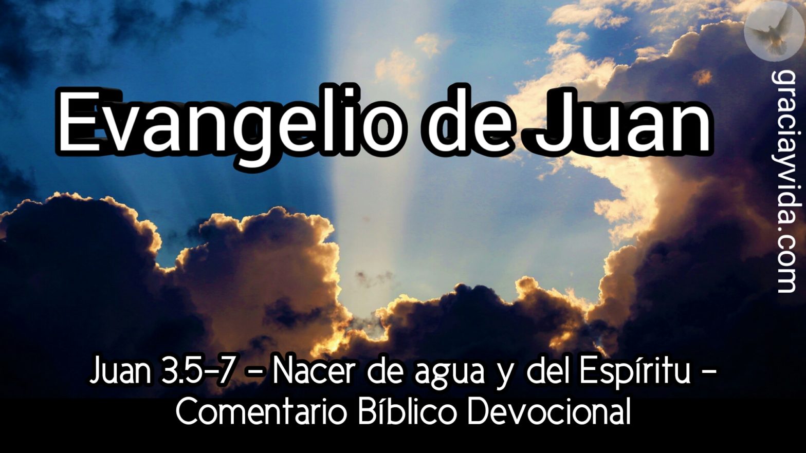 Juan 3.5-7 - Nacer de agua y del Espíritu para entrar en el reino de Dios