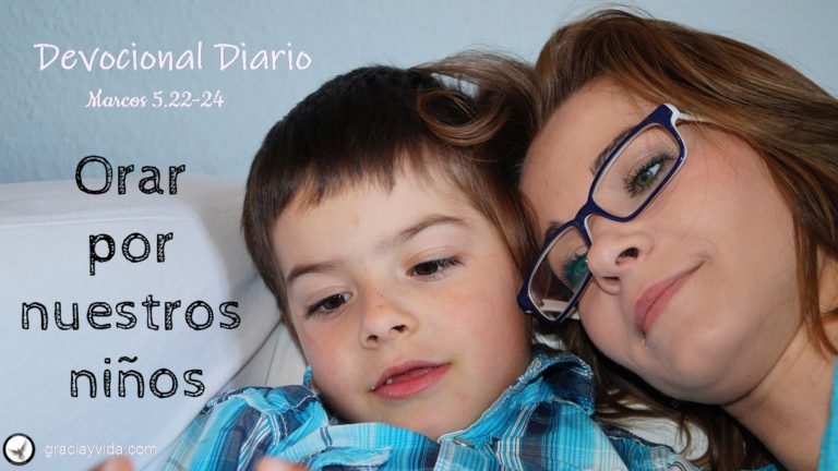 Orar Por Nuestros Niños - Devocional Diario - Gracia Y Vida