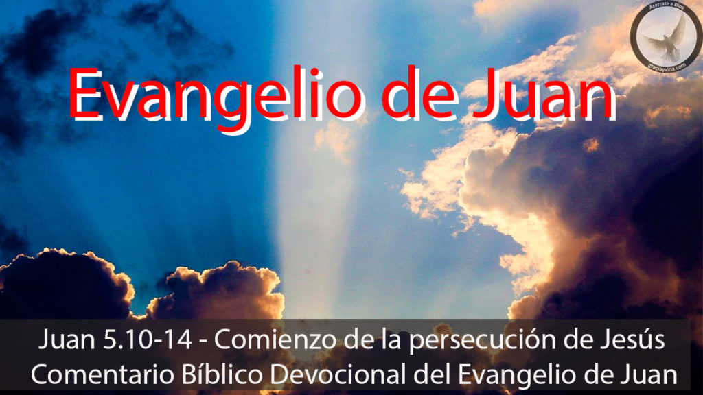 Juan 5.10-14 - Comienzo de la persecución de Jesús